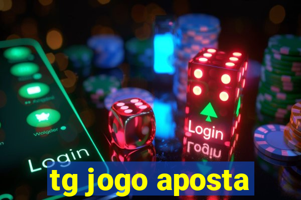 tg jogo aposta